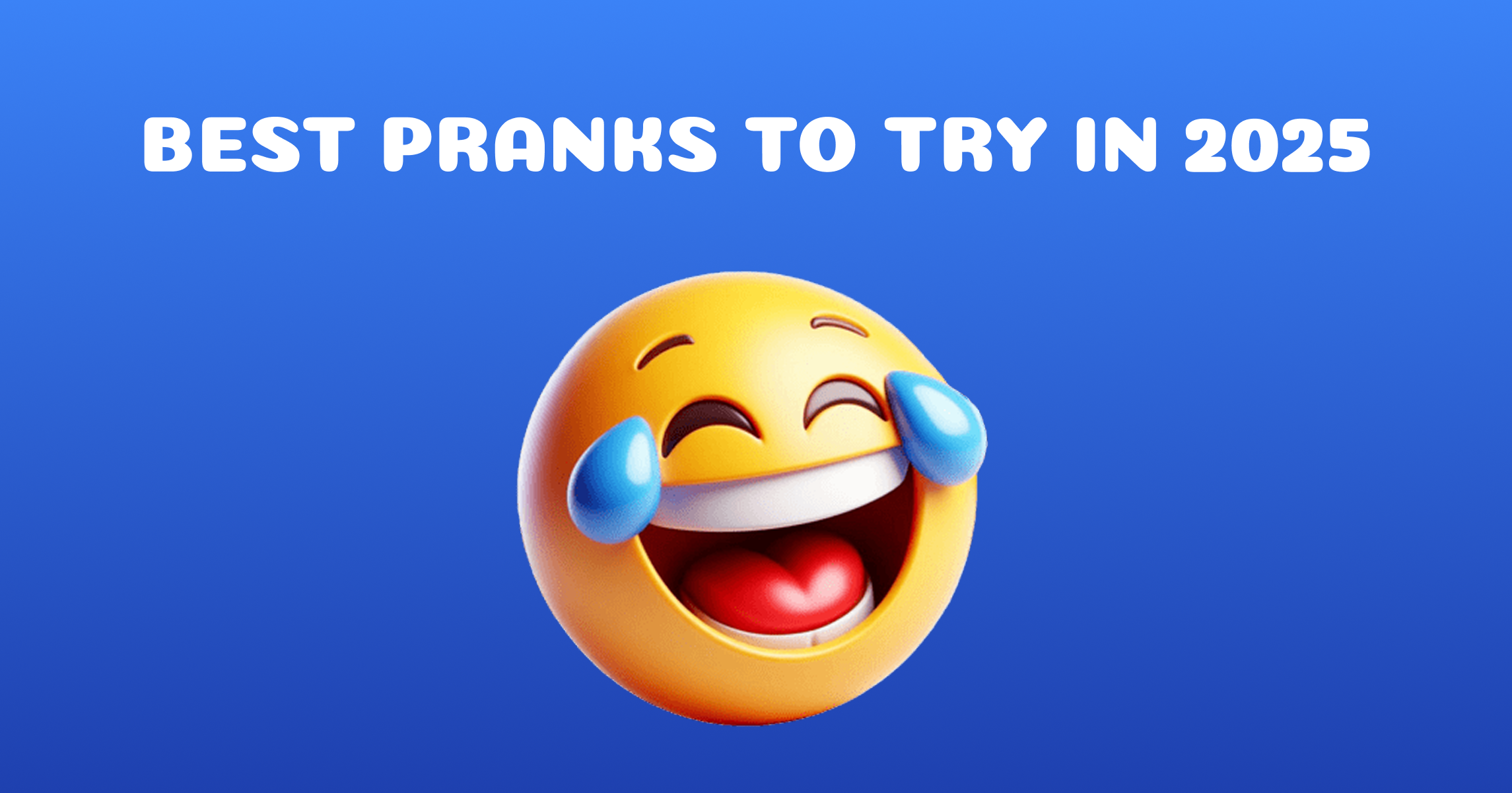The Best Pranks to Try in 2025